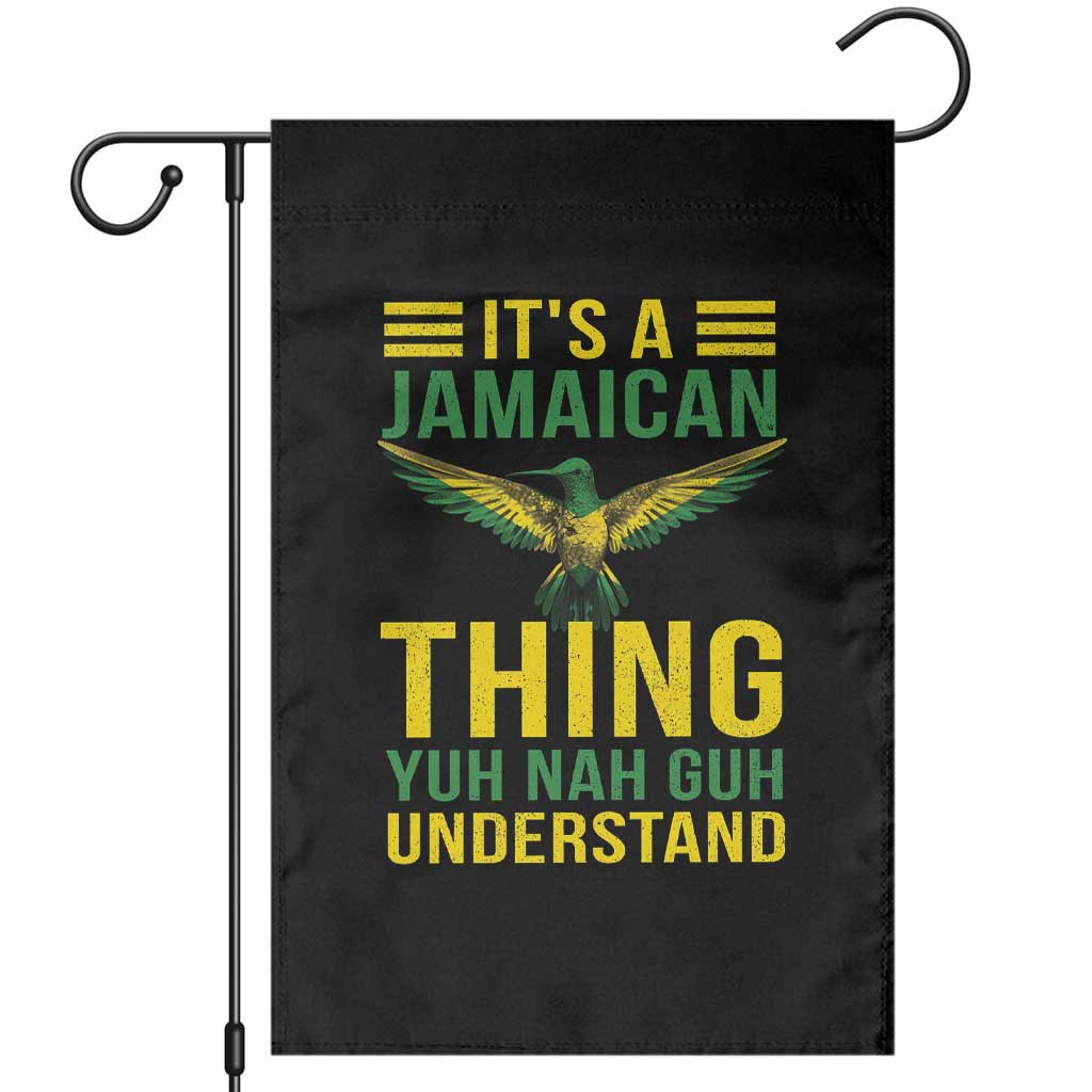 It's A Jamaican Thing Yuh Nah Guh Understand Garden Flag Jamaica Hummingbird TS11 Black Print Your Wear