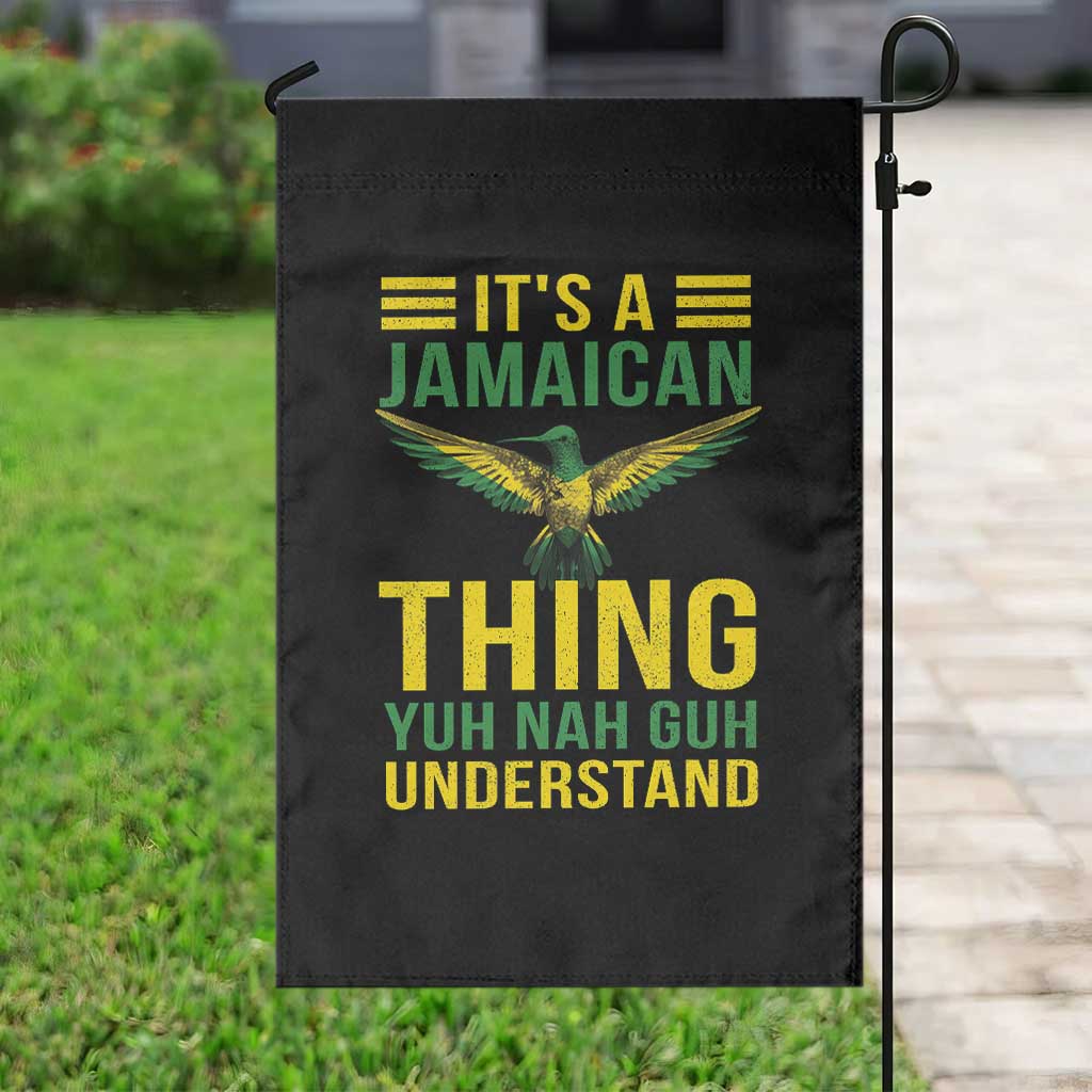 It's A Jamaican Thing Yuh Nah Guh Understand Garden Flag Jamaica Hummingbird TS11 Print Your Wear