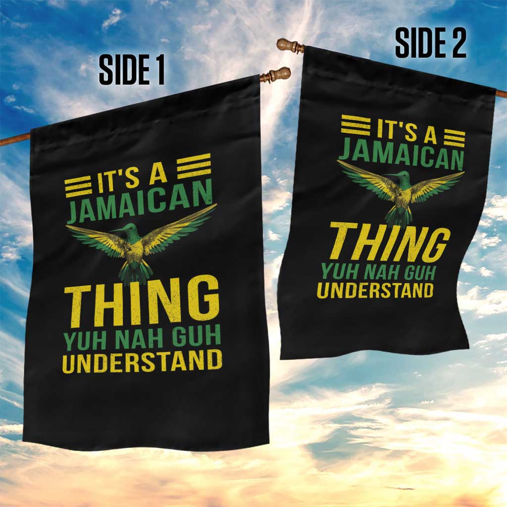 It's A Jamaican Thing Yuh Nah Guh Understand Garden Flag Jamaica Hummingbird TS11 Print Your Wear