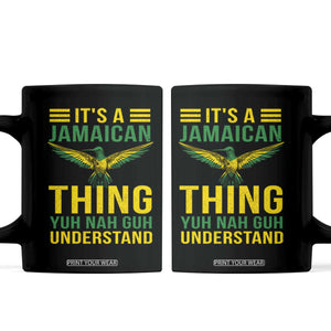 It's A Jamaican Thing Yuh Nah Guh Understand Coffee Mug Jamaica Hummingbird TS11 Black Print Your Wear