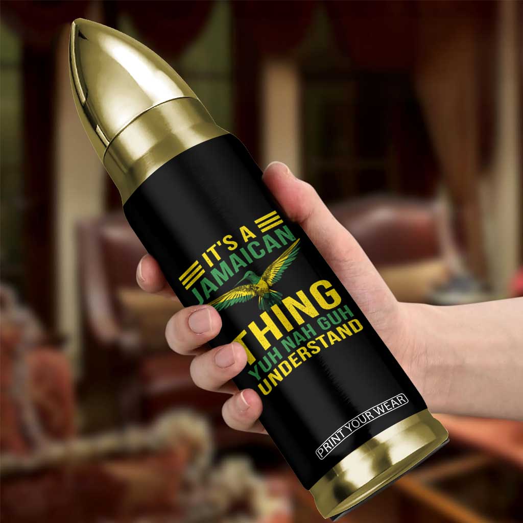 It's A Jamaican Thing Yuh Nah Guh Understand Bullet Tumbler Jamaica Hummingbird TS11 Print Your Wear