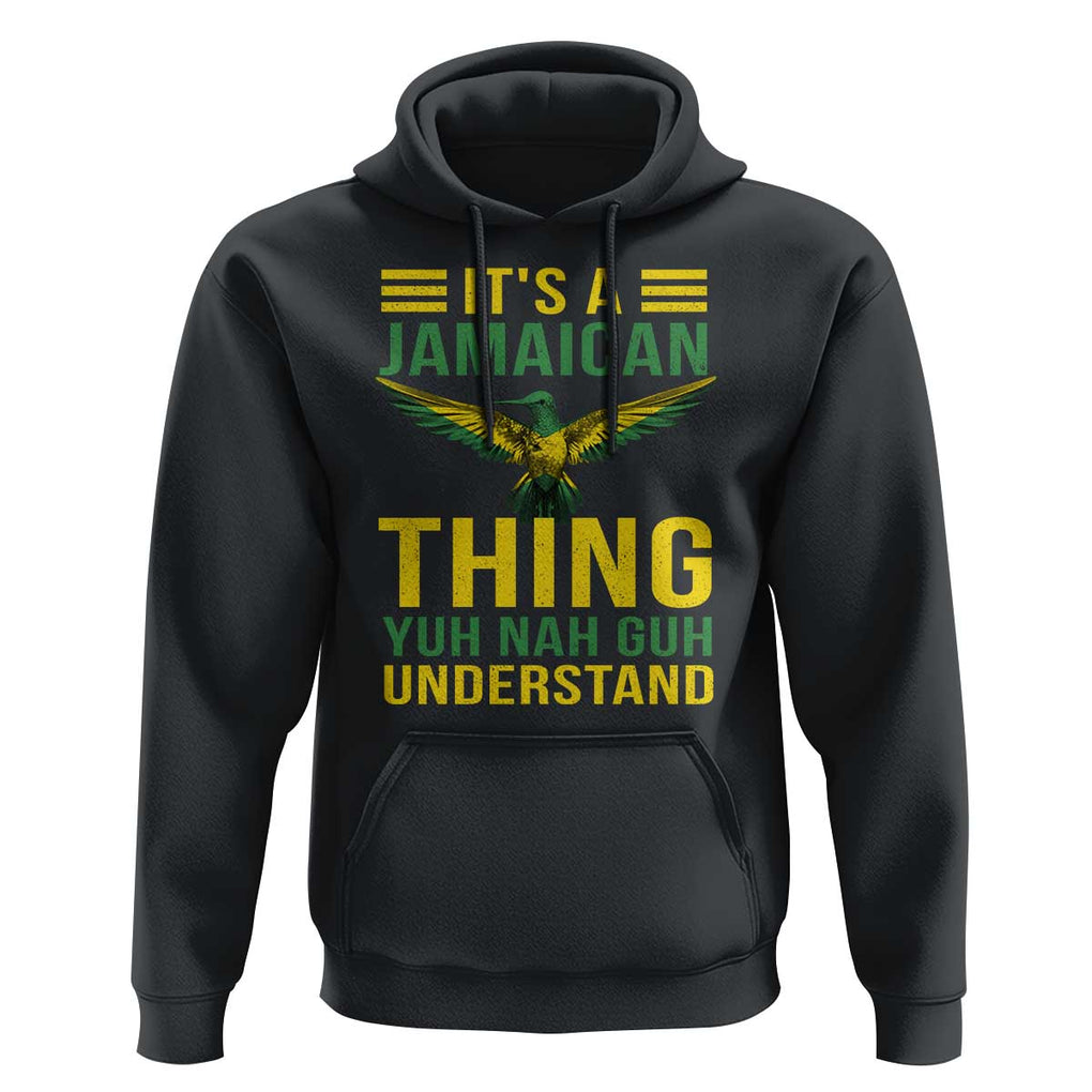 It's A Jamaican Thing Yuh Nah Guh Understand Hoodie Jamaica Hummingbird TS11 Black Print Your Wear