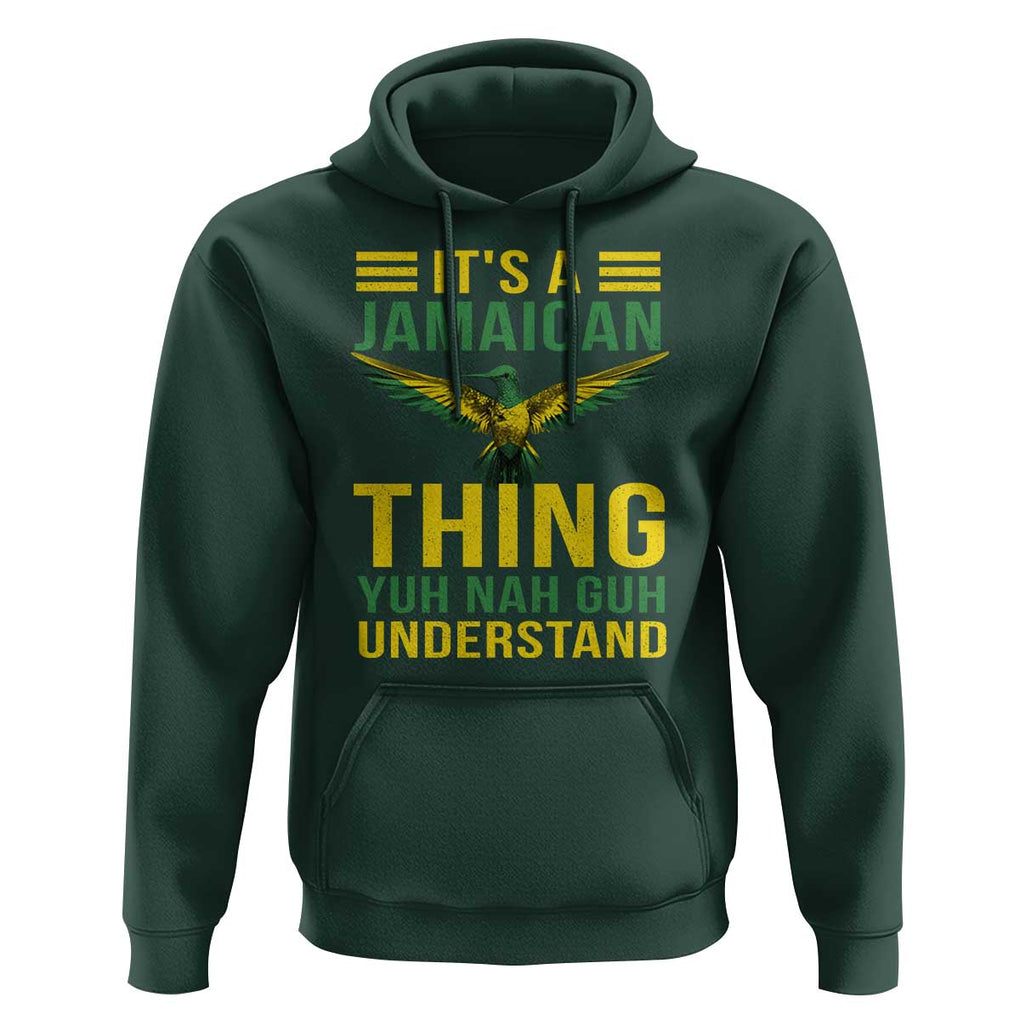 It's A Jamaican Thing Yuh Nah Guh Understand Hoodie Jamaica Hummingbird TS11 Dark Forest Green Print Your Wear