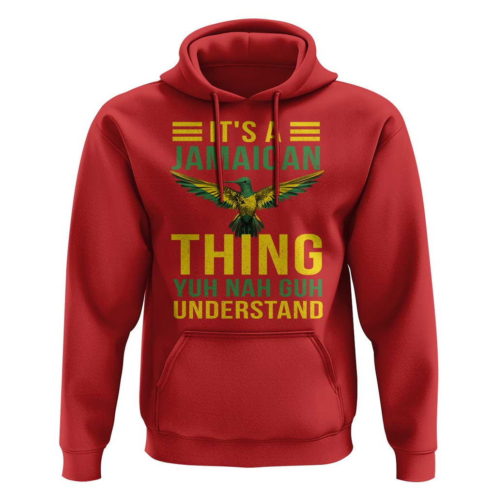 It's A Jamaican Thing Yuh Nah Guh Understand Hoodie Jamaica Hummingbird TS11 Red Print Your Wear