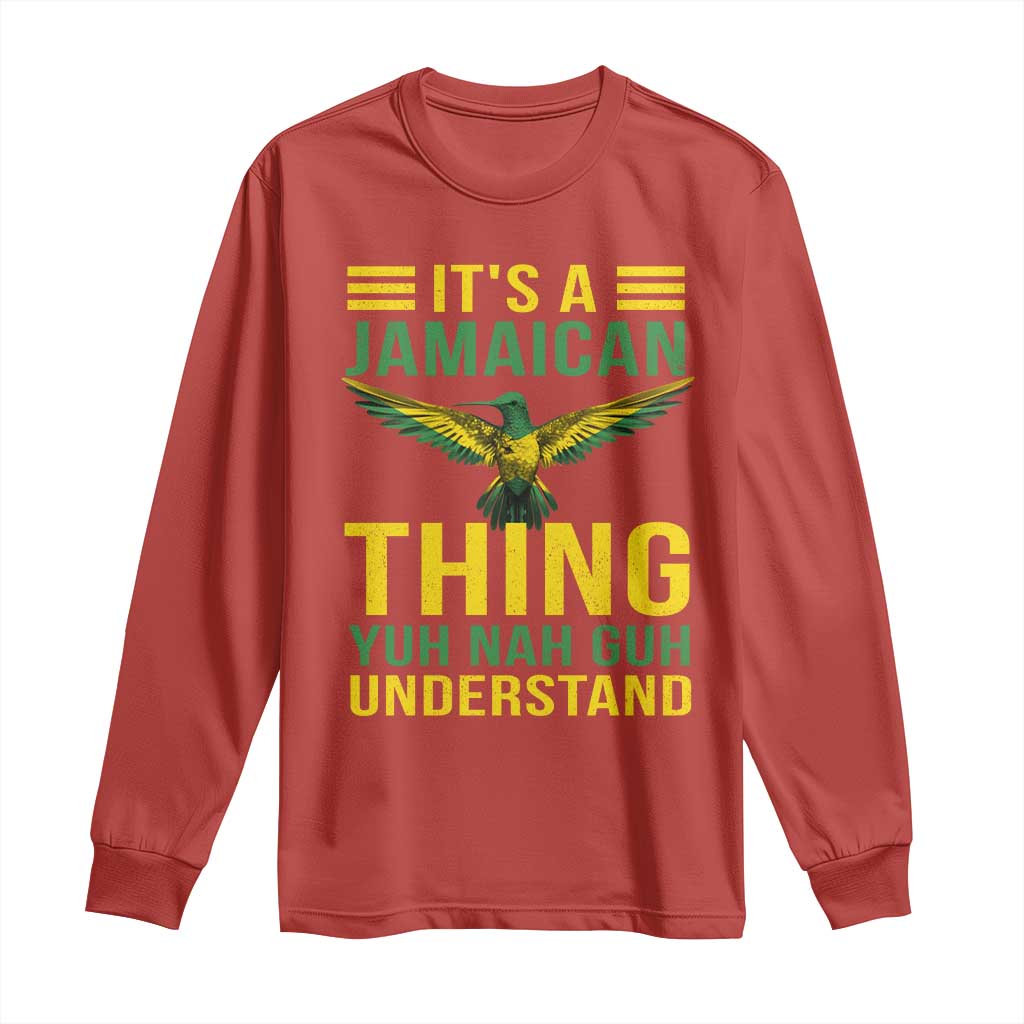 It's A Jamaican Thing Yuh Nah Guh Understand Long Sleeve Shirt Jamaica Hummingbird TS11 Red Print Your Wear