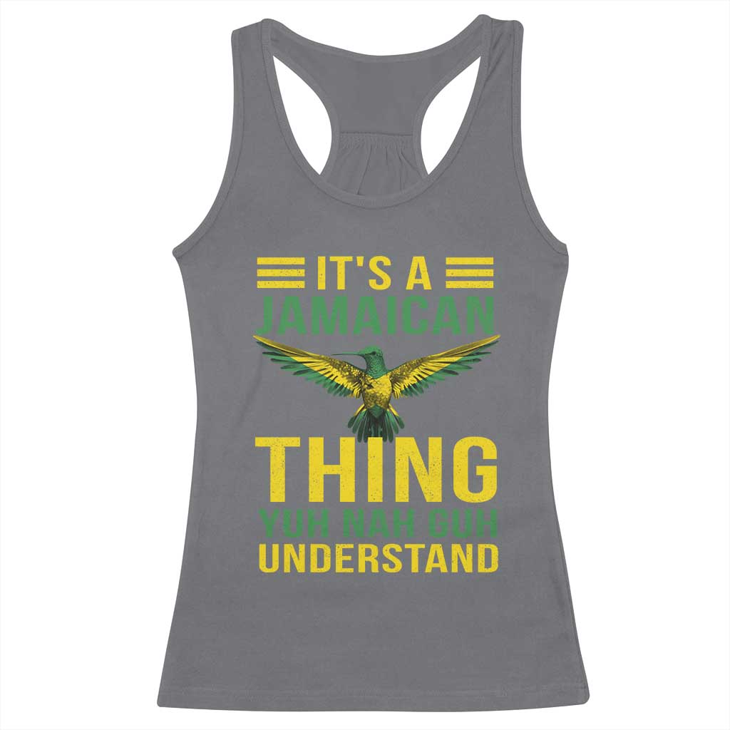 It's A Jamaican Thing Yuh Nah Guh Understand Racerback Tank Top Jamaica Hummingbird TS11 Charcoal Print Your Wear