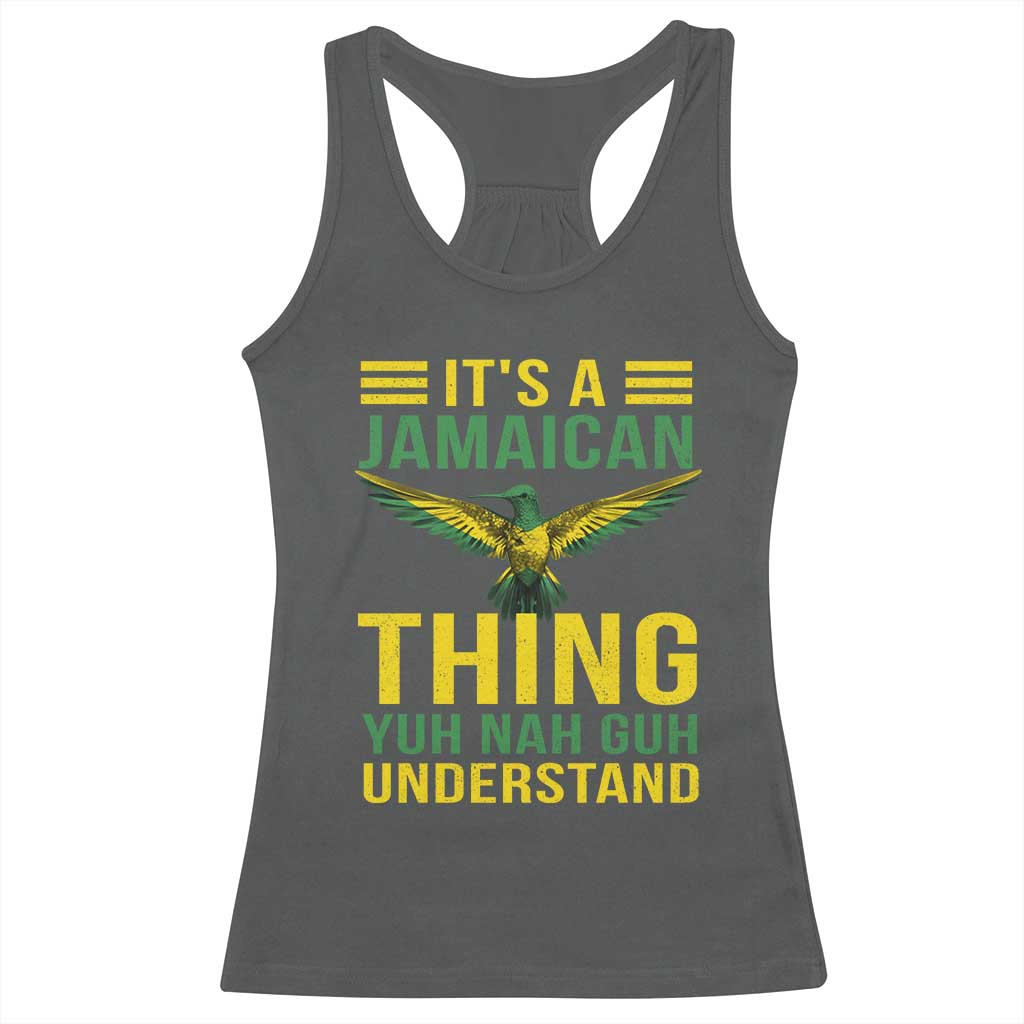It's A Jamaican Thing Yuh Nah Guh Understand Racerback Tank Top Jamaica Hummingbird TS11 Dark Heather Print Your Wear