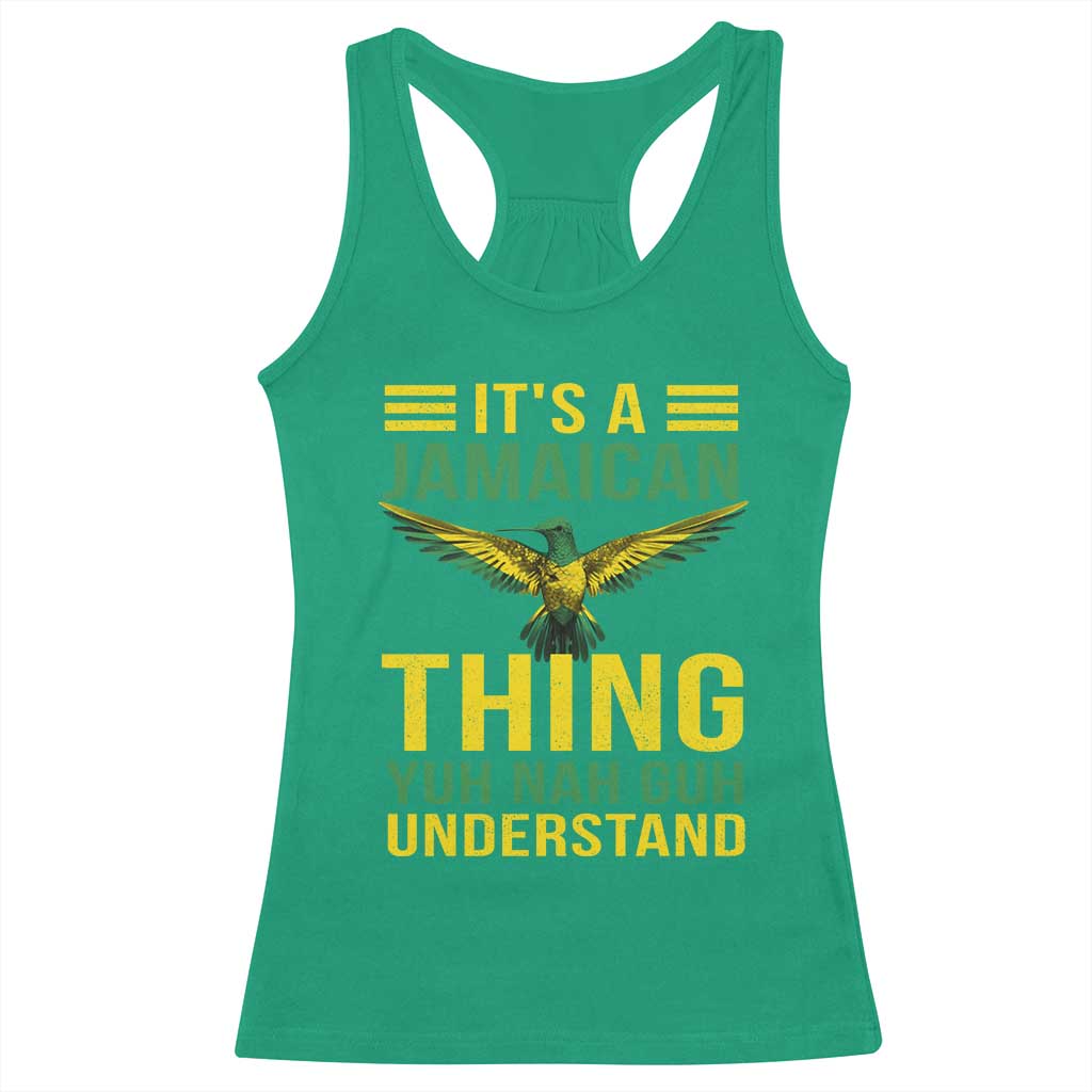 It's A Jamaican Thing Yuh Nah Guh Understand Racerback Tank Top Jamaica Hummingbird TS11 Irish Green Print Your Wear