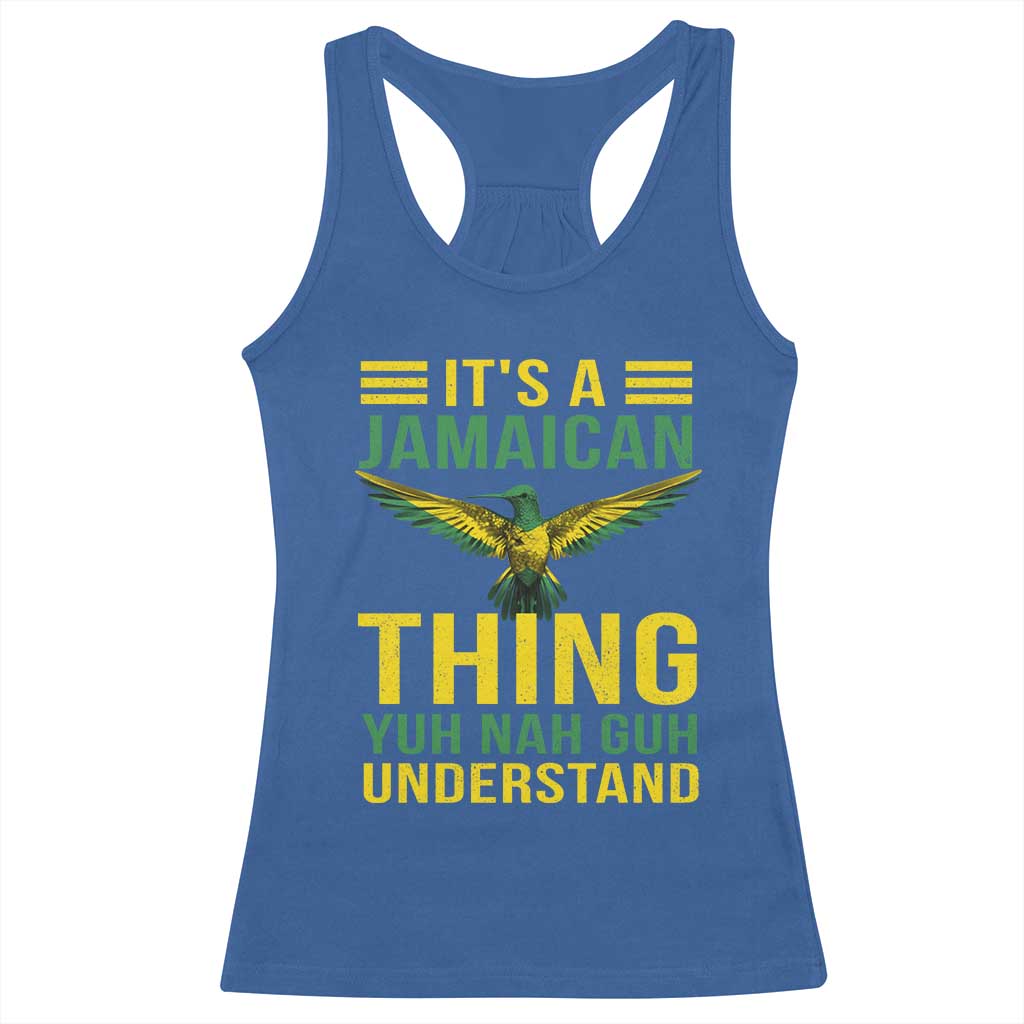 It's A Jamaican Thing Yuh Nah Guh Understand Racerback Tank Top Jamaica Hummingbird TS11 Royal Blue Print Your Wear