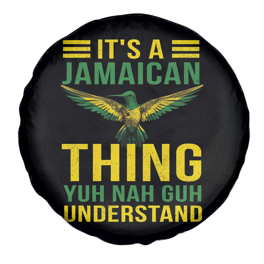 It's A Jamaican Thing Yuh Nah Guh Understand Spare Tire Cover Jamaica Hummingbird TS11 Print Your Wear