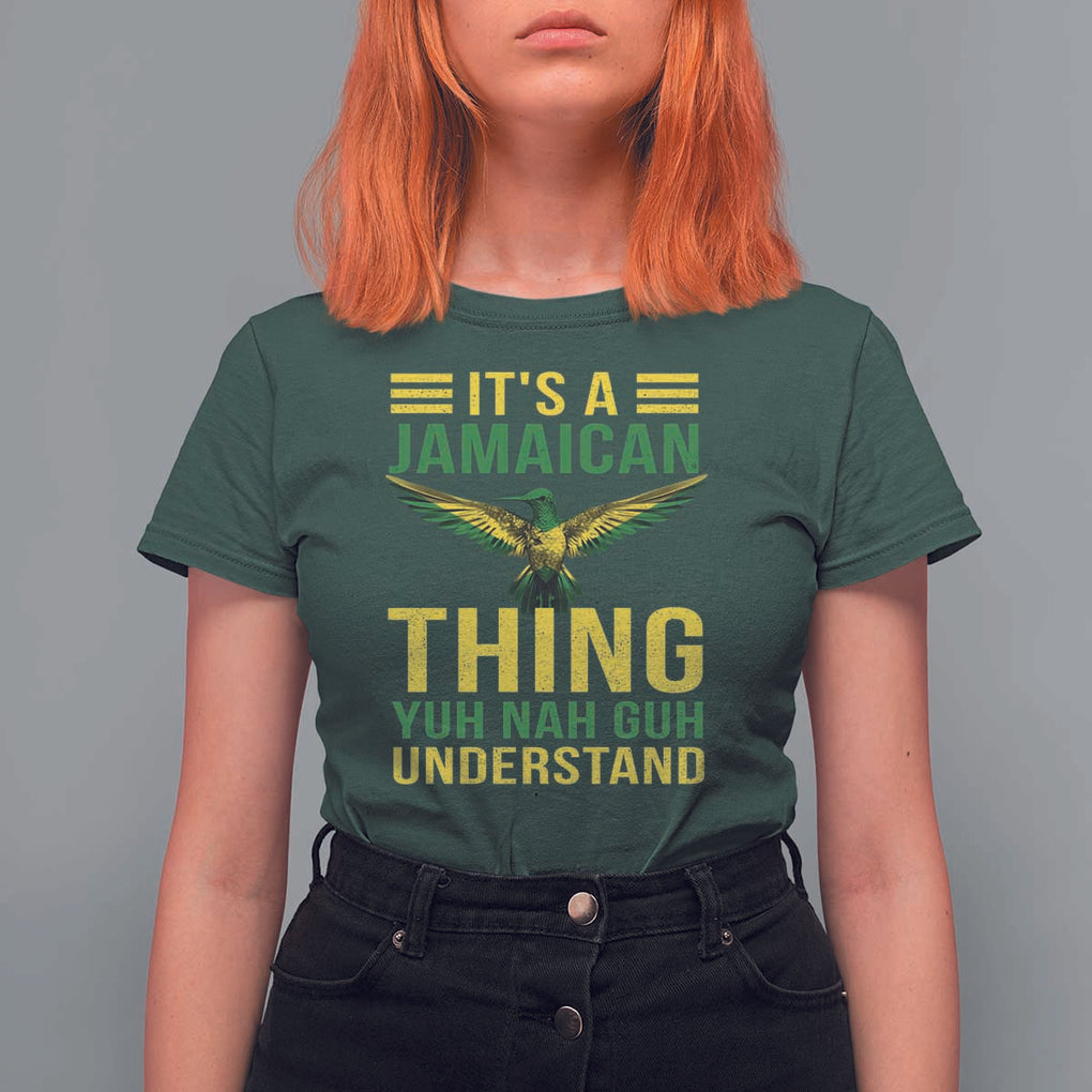 It's A Jamaican Thing Yuh Nah Guh Understand T Shirt For Women Jamaica Hummingbird TS11 Dark Forest Green Print Your Wear