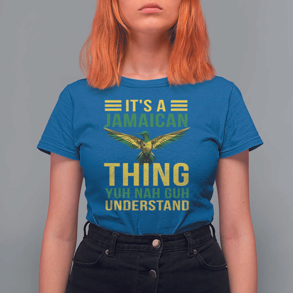 It's A Jamaican Thing Yuh Nah Guh Understand T Shirt For Women Jamaica Hummingbird TS11 Royal Blue Print Your Wear