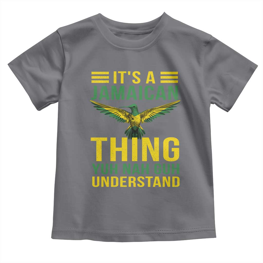 It's A Jamaican Thing Yuh Nah Guh Understand Toddler T Shirt Jamaica Hummingbird TS11 Charcoal Print Your Wear