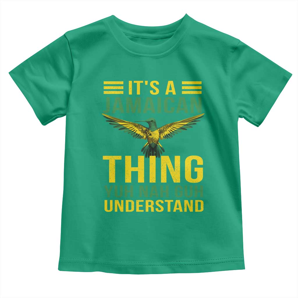 It's A Jamaican Thing Yuh Nah Guh Understand Toddler T Shirt Jamaica Hummingbird TS11 Irish Green Print Your Wear