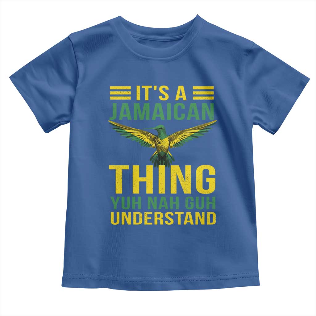 It's A Jamaican Thing Yuh Nah Guh Understand Toddler T Shirt Jamaica Hummingbird TS11 Royal Blue Print Your Wear