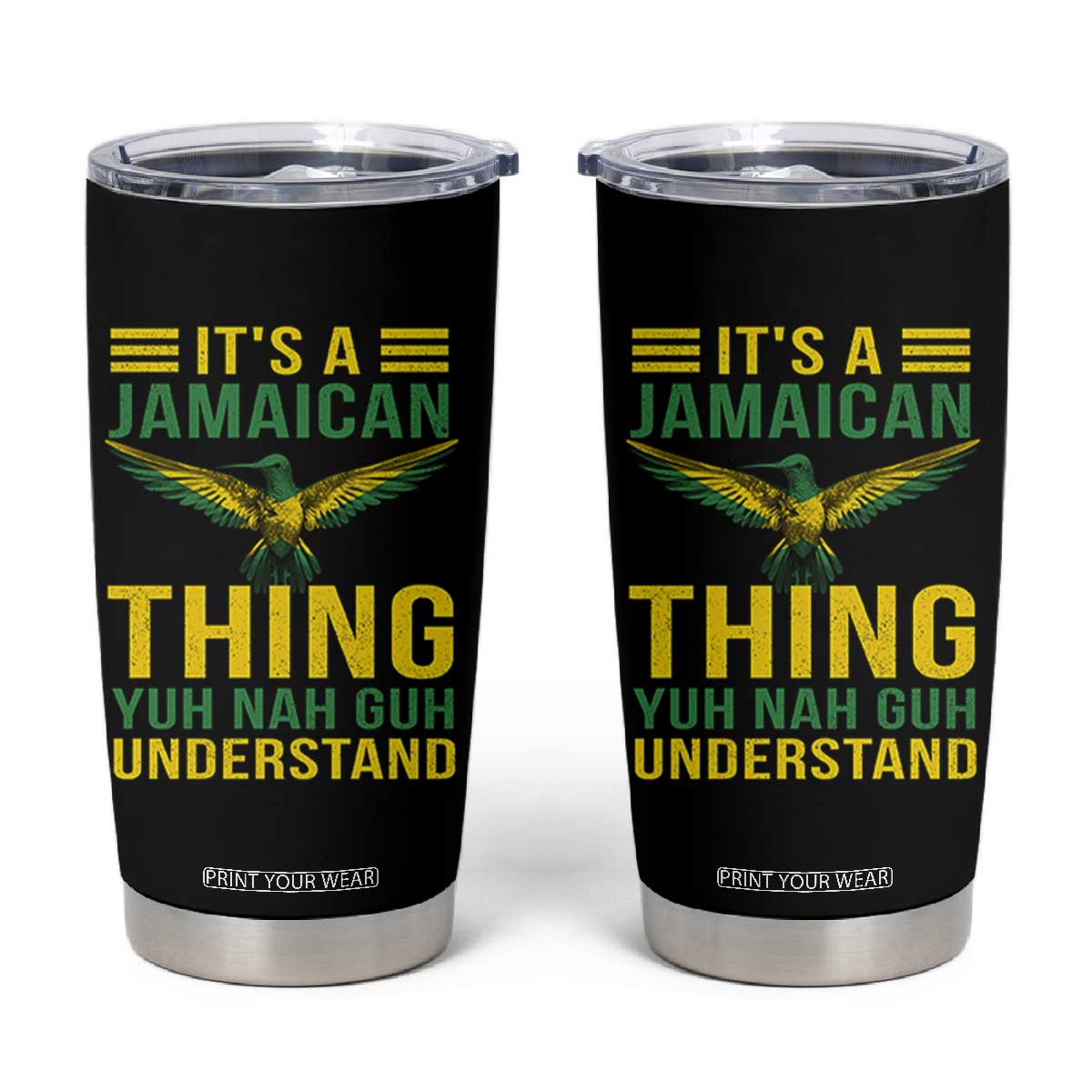 It's A Jamaican Thing Yuh Nah Guh Understand Tumbler Cup Jamaica Hummingbird TS11 Black Print Your Wear