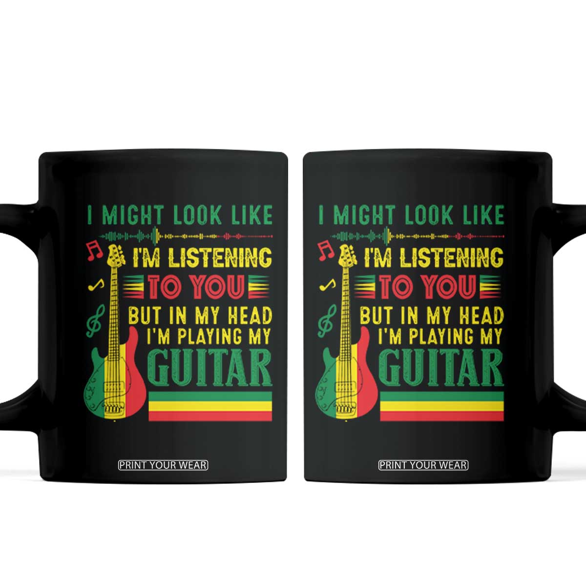 Rasta Reggae Music Coffee Mug Funny I Might Look Like I'm Listening But I'm Playing My Guitar TS11 Black Print Your Wear