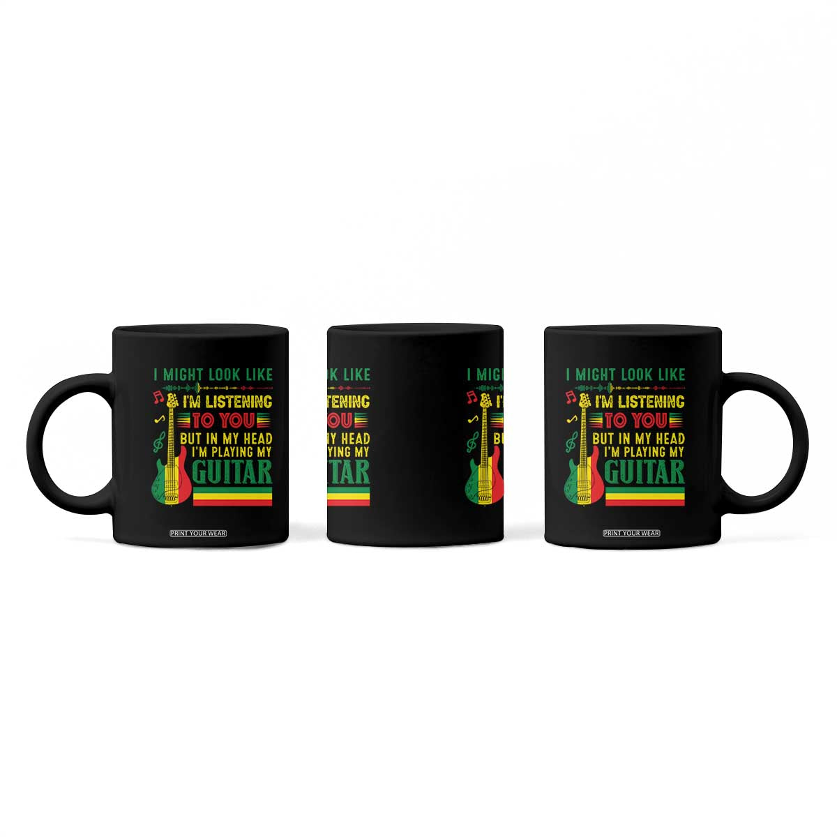Rasta Reggae Music Coffee Mug Funny I Might Look Like I'm Listening But I'm Playing My Guitar TS11 Print Your Wear