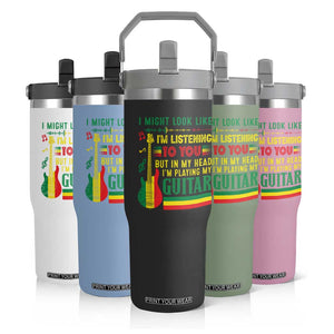 Rasta Reggae Music Flip Straw Tumbler Funny I Might Look Like I'm Listening But I'm Playing My Guitar TS11 Print Your Wear
