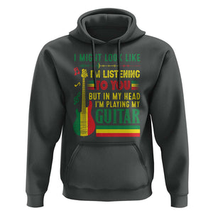 Rasta Reggae Music Hoodie Funny I Might Look Like I'm Listening But I'm Playing My Guitar TS11 Dark Heather Print Your Wear