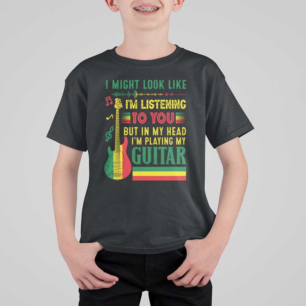 Rasta Reggae Music T Shirt For Kid Funny I Might Look Like I'm Listening But I'm Playing My Guitar TS11 Black Print Your Wear