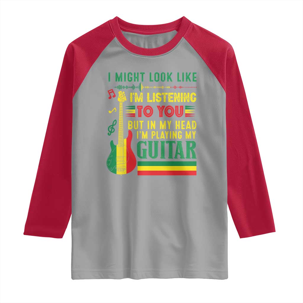 Rasta Reggae Music Raglan Shirt Funny I Might Look Like I'm Listening But I'm Playing My Guitar TS11 Sport Gray Red Print Your Wear