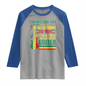 Rasta Reggae Music Raglan Shirt Funny I Might Look Like I'm Listening But I'm Playing My Guitar TS11 Sport Gray Royal Print Your Wear