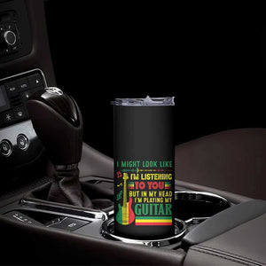 Rasta Reggae Music Skinny Tumbler Funny I Might Look Like I'm Listening But I'm Playing My Guitar TS11 Print Your Wear