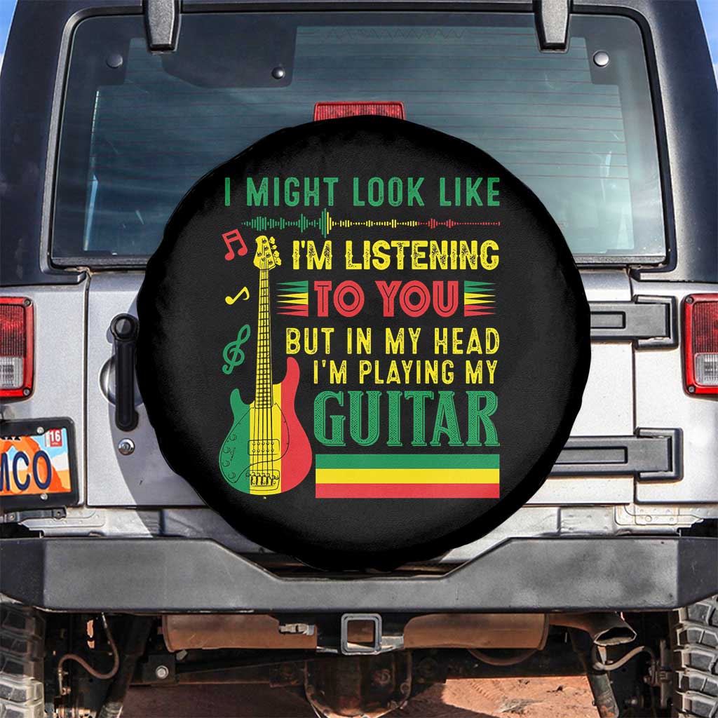 Rasta Reggae Music Spare Tire Cover Funny I Might Look Like I'm Listening But I'm Playing My Guitar TS11 No hole Black Print Your Wear