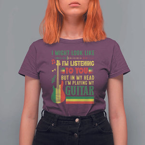 Rasta Reggae Music T Shirt For Women Funny I Might Look Like I'm Listening But I'm Playing My Guitar TS11 Maroon Print Your Wear