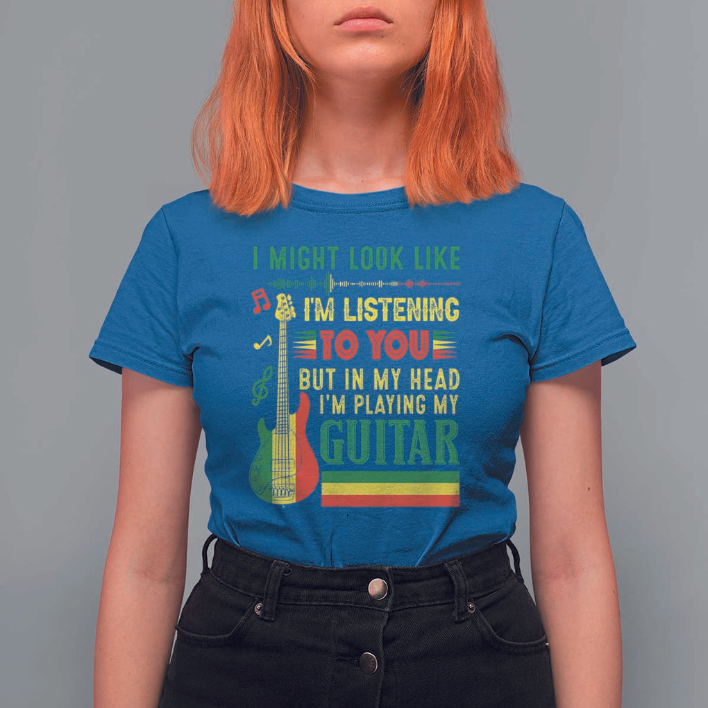 Rasta Reggae Music T Shirt For Women Funny I Might Look Like I'm Listening But I'm Playing My Guitar TS11 Royal Blue Print Your Wear