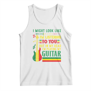 Rasta Reggae Music Tank Top Funny I Might Look Like I'm Listening But I'm Playing My Guitar TS11 White Print Your Wear