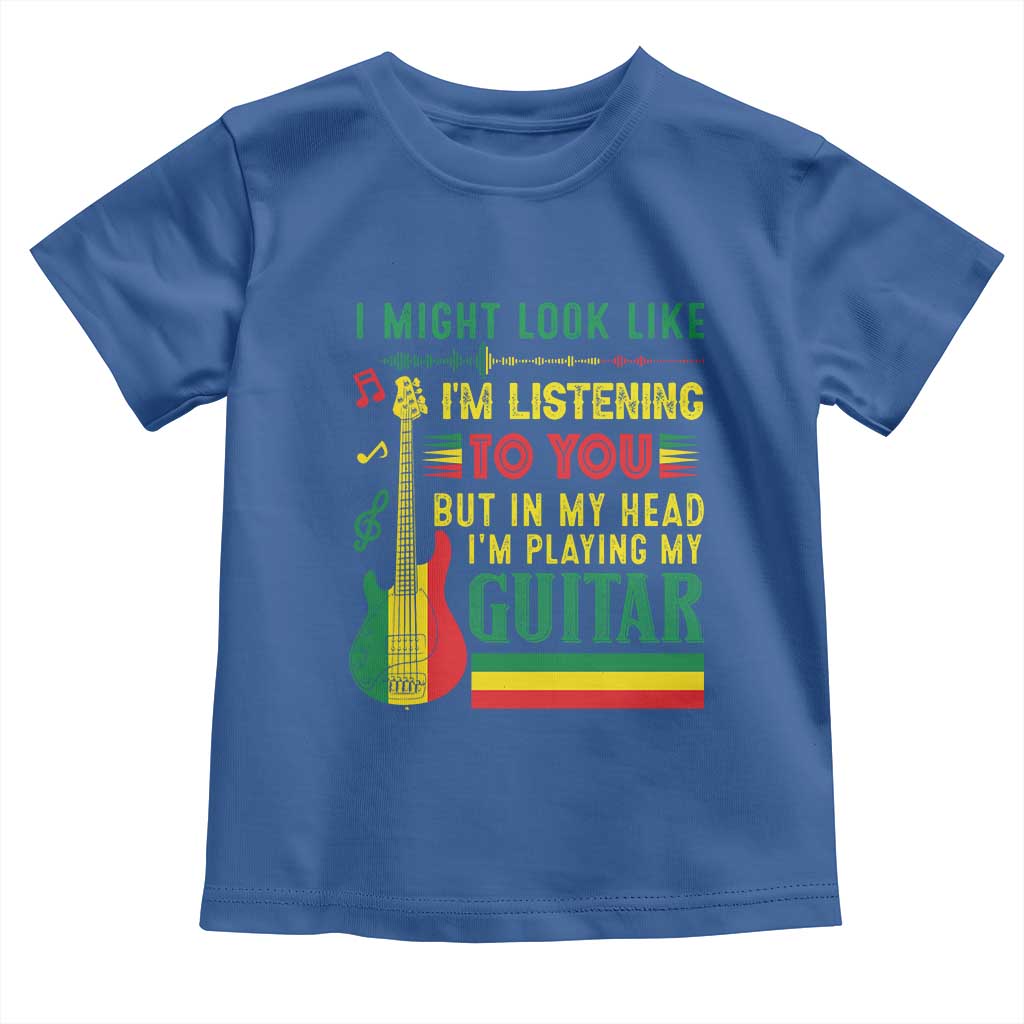 Rasta Reggae Music Toddler T Shirt Funny I Might Look Like I'm Listening But I'm Playing My Guitar TS11 Royal Blue Print Your Wear