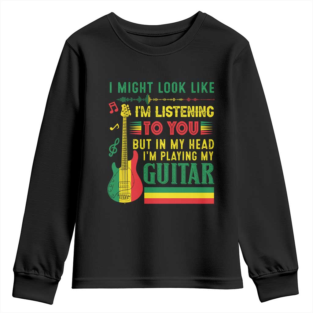 Rasta Reggae Music Youth Sweatshirt Funny I Might Look Like I'm Listening But I'm Playing My Guitar TS11 Black Print Your Wear