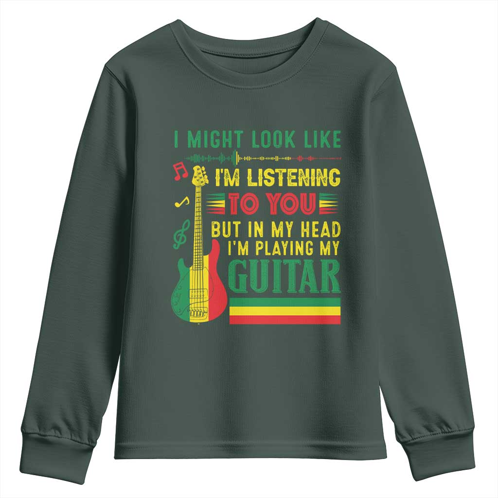 Rasta Reggae Music Youth Sweatshirt Funny I Might Look Like I'm Listening But I'm Playing My Guitar TS11 Dark Forest Green Print Your Wear