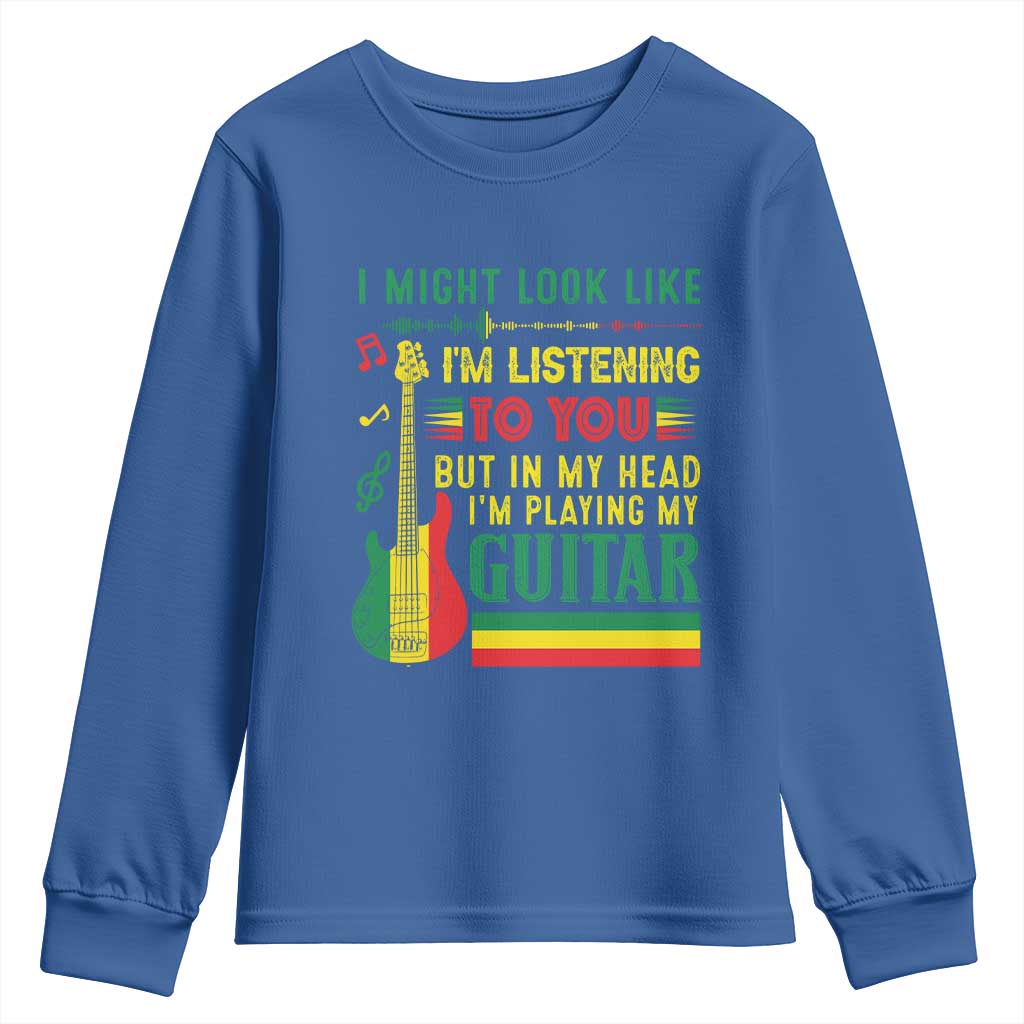 Rasta Reggae Music Youth Sweatshirt Funny I Might Look Like I'm Listening But I'm Playing My Guitar TS11 Royal Blue Print Your Wear