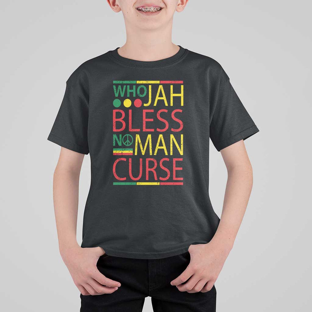 Who Jah Bless No Man Curse T Shirt For Kid Jamaica Flag Rasta Reggae Roots TS11 Black Print Your Wear