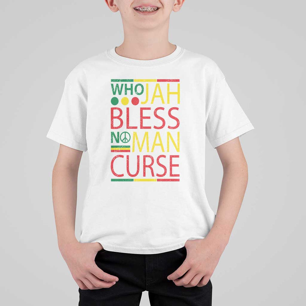 Who Jah Bless No Man Curse T Shirt For Kid Jamaica Flag Rasta Reggae Roots TS11 White Print Your Wear