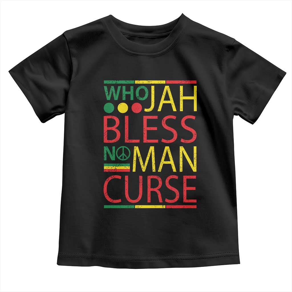 Who Jah Bless No Man Curse Toddler T Shirt Jamaica Flag Rasta Reggae Roots TS11 Black Print Your Wear