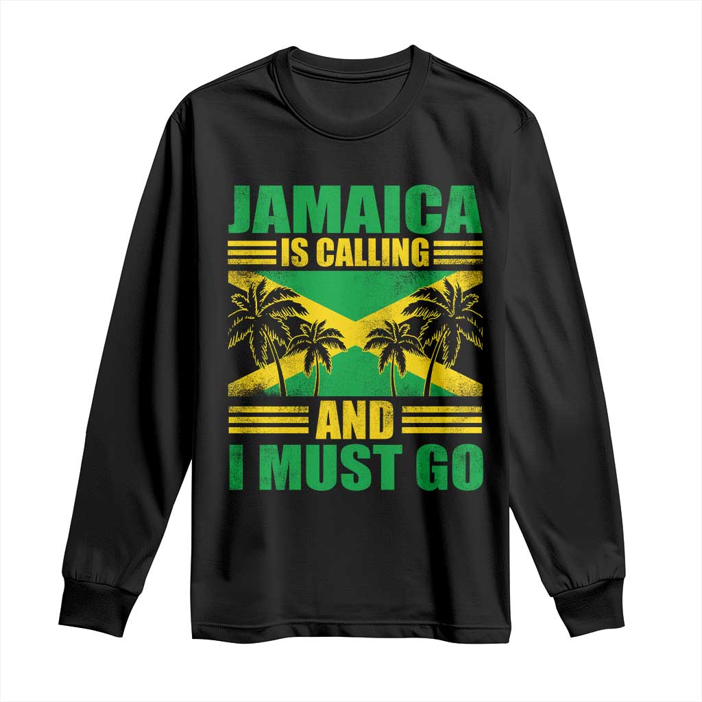 Funny Jamaica Is Calling And I Must Go Long Sleeve Shirt Jamaican Flag Travel TS11 Black Print Your Wear