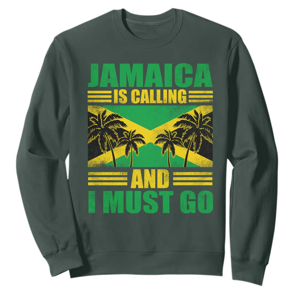 Funny Jamaica Is Calling And I Must Go Sweatshirt Jamaican Flag Travel TS11 Dark Forest Green Print Your Wear