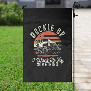 Funny Buckle Up I Want To Try Something Garden Flag Offroad Car American Flag TS11 Print Your Wear