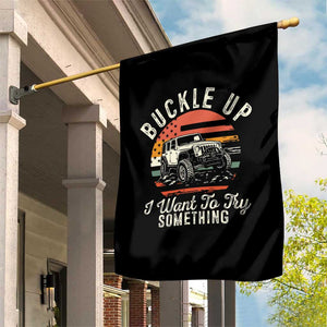 Funny Buckle Up I Want To Try Something Garden Flag Offroad Car American Flag TS11 Print Your Wear
