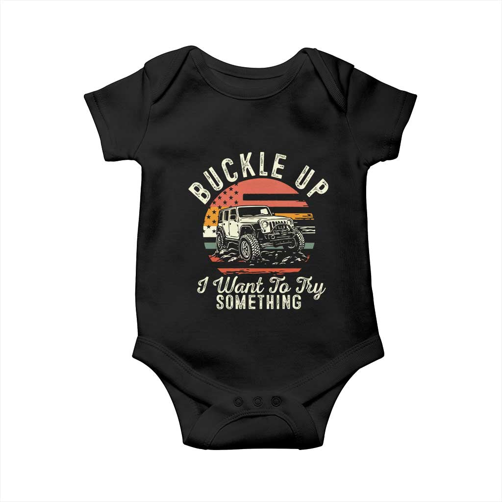 Funny Buckle Up I Want To Try Something Baby Onesie Offroad Car American Flag TS11 Black Print Your Wear