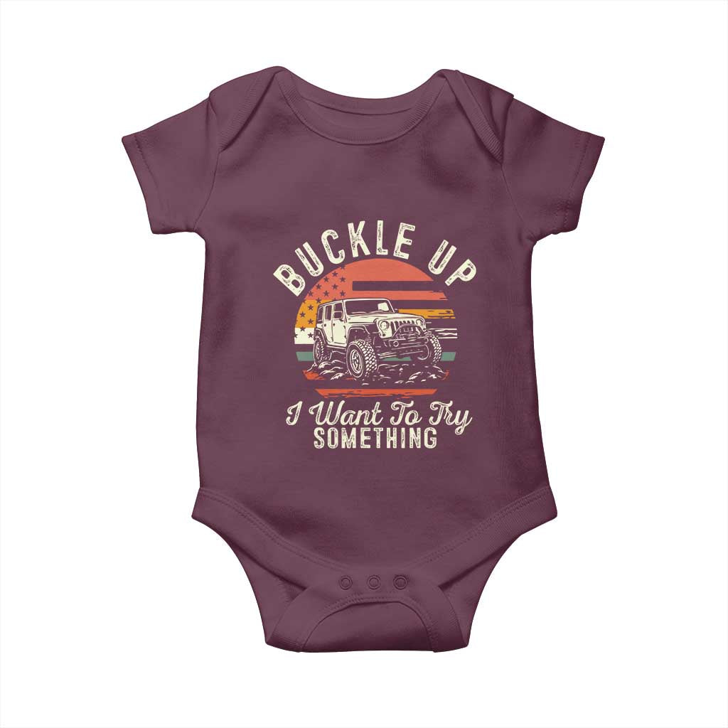 Funny Buckle Up I Want To Try Something Baby Onesie Offroad Car American Flag TS11 Maroon Print Your Wear