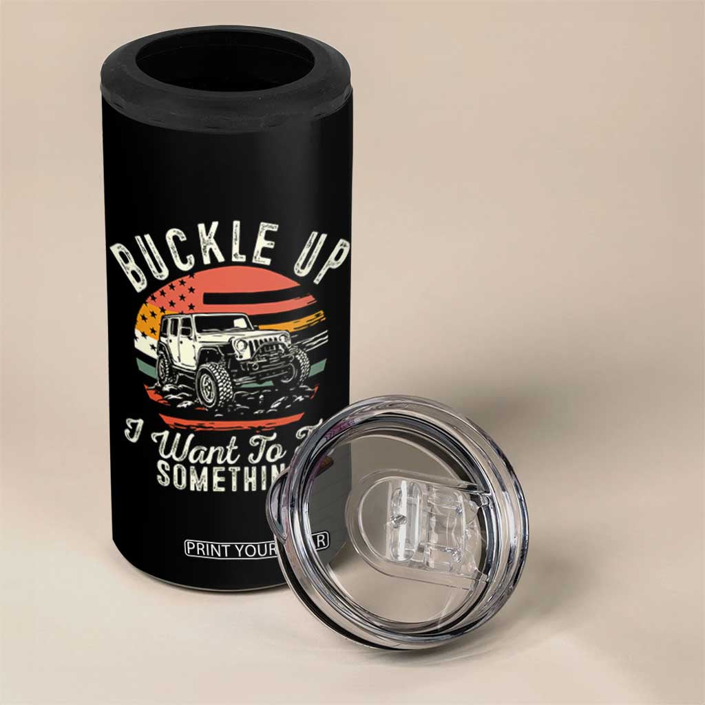 Funny Buckle Up I Want To Try Something 4 in 1 Can Cooler Tumbler Offroad Car American Flag TS11 Print Your Wear