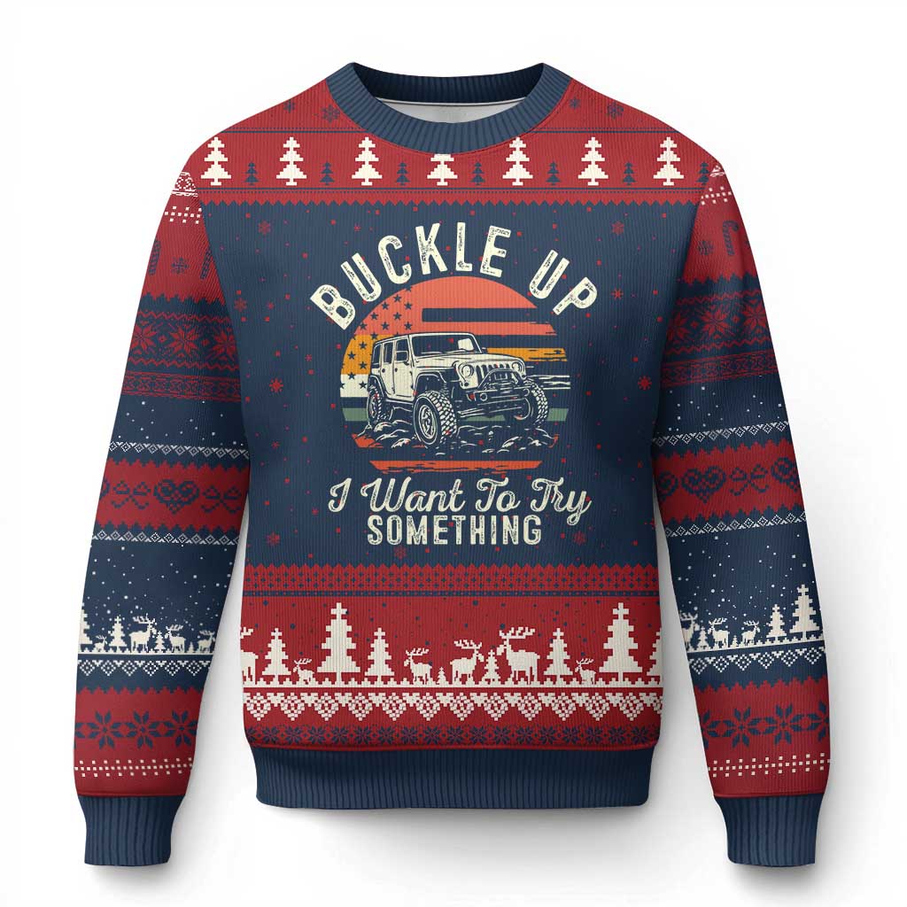 Funny Buckle Up I Want To Try Something Ugly Christmas Sweater Offroad Car American Flag - Print Your Wear