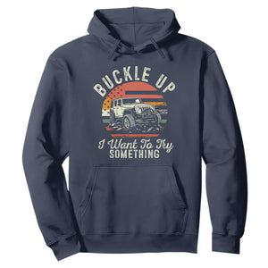 Funny Buckle Up I Want To Try Something Hoodie Offroad Car American Flag TS11 Navy Print Your Wear