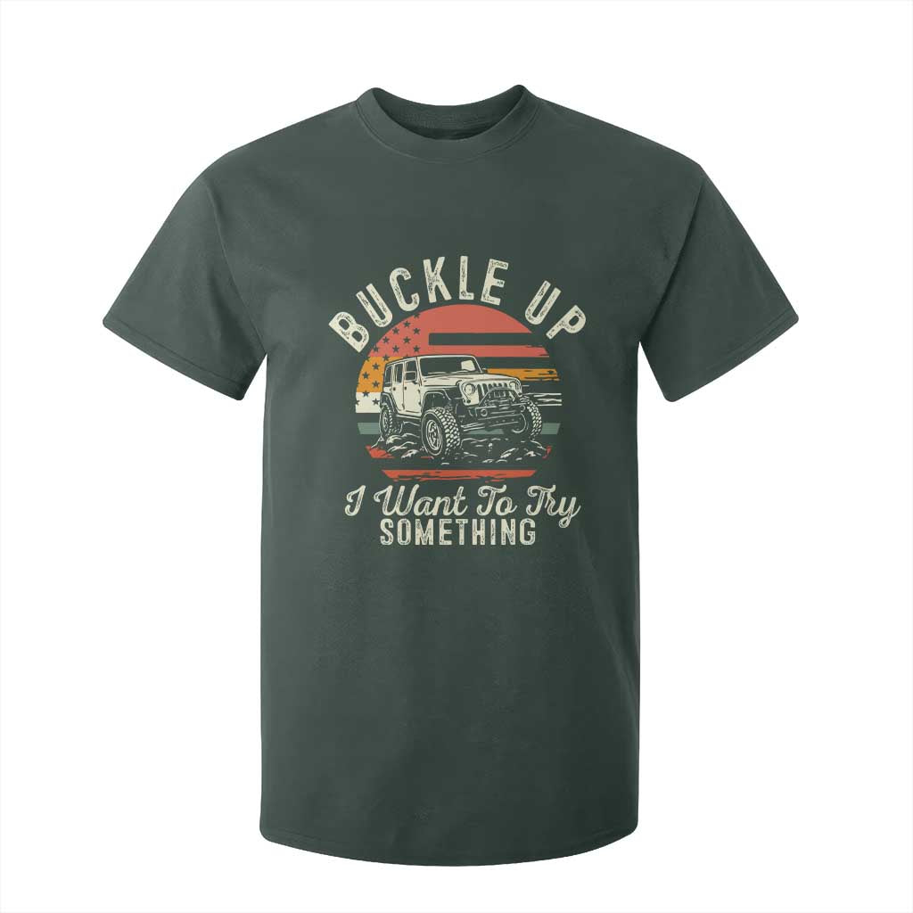 Funny Buckle Up I Want To Try Something T Shirt For Kid Offroad Car American Flag TS11 Dark Forest Green Print Your Wear