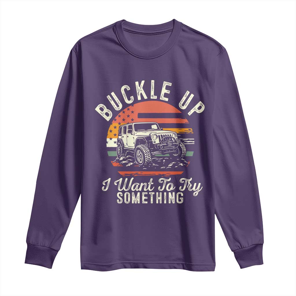 Funny Buckle Up I Want To Try Something Long Sleeve Shirt Offroad Car American Flag TS11 Purple Print Your Wear